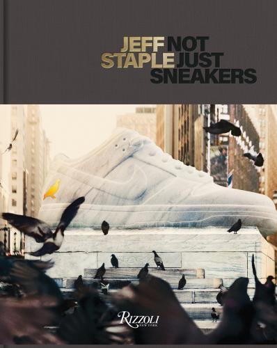 Buch Jeff Staple: Not Just Sneakers